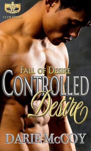 Controlled Desire by Darie McCoy, Darie McCoy