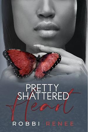 Pretty Shattered Heart by Robbi Renee