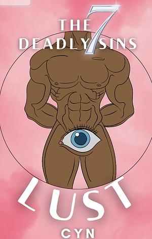 Lust (The 7 Deadly Sins) by Cyn