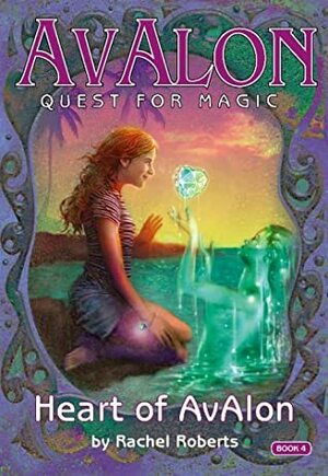 The Heart of Avalon by Rachel Roberts