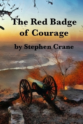 The Red Badge of Courage: An Episode of the American Civil War by Stephen Crane