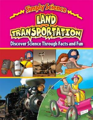 Land Transportation: Discover Science Through Facts and Fun by Steve Way, Gerry Bailey