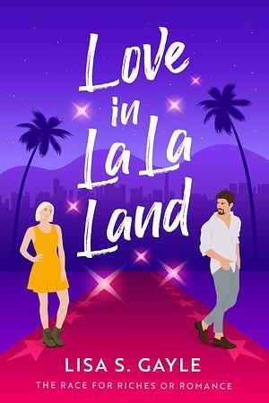 Love in La La Land by Lisa S. Gayle