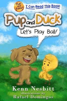 Pup and Duck: Let's Play Ball by Kenn Nesbitt