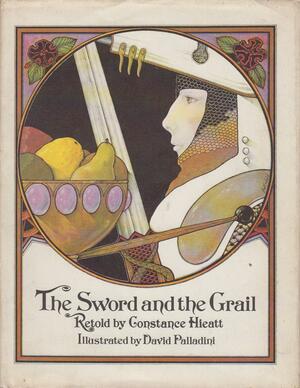 The Sword and the Grail by Constance B. Hieatt