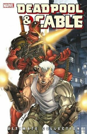 Deadpool & Cable: Ultimate Collection, Book 1 by Mark Brooks, Shane Law, Fabian Nicieza, Chris Stevens, Patrick Zircher