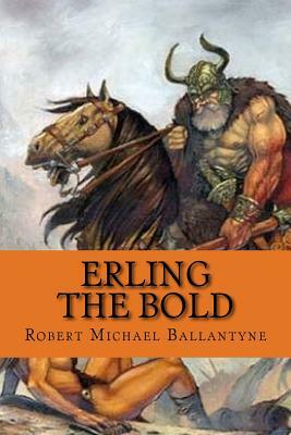 Erling the Bold (English Edition) by Robert Michael Ballantyne
