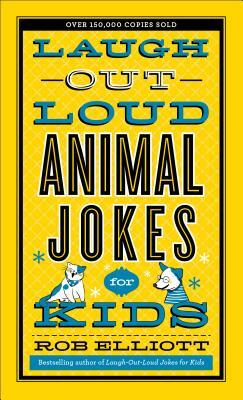 Laugh-Out-Loud Animal Jokes for Kids by Rob Elliott