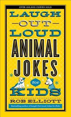 Laugh-Out-Loud Animal Jokes for Kids by Rob Elliott