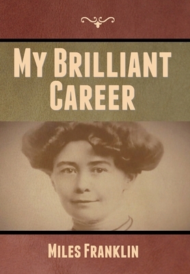 My Brilliant Career by Miles Franklin