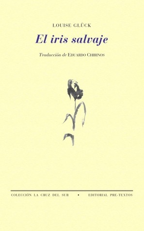 El iris salvaje by Louise Glück