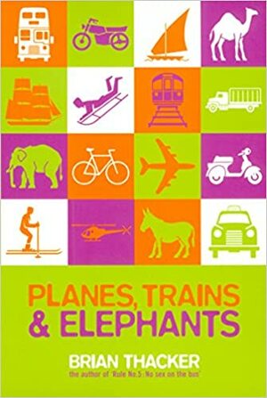 Planes, Trains & Elephants by Brian Thacker