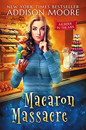 Macaron Massacre by Addison Moore