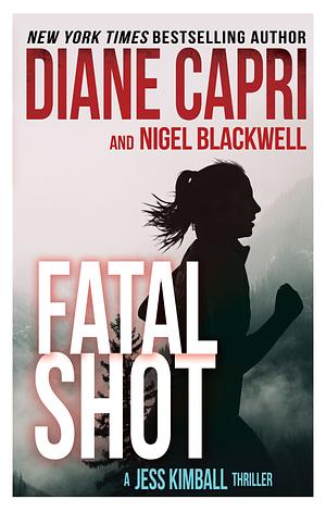 Fatal Shot: A Jess Kimball Thriller by Diane Capri, Diane Capri, Nigel Blackwell