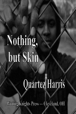 Nothing, but Skin by Quartez Harris