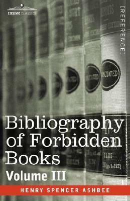 Bibliography of Forbidden Books - Volume III by Henry Spencer Ashbee