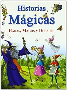 Historias magicas / Magical Stories: Hadas, magos y duendes / Fairies, Wizards and Elves by María Mañeru, Luis Tomás Melgar, Coco Valero