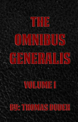 The Omnibus Generalis Volume 1 by Thomas Duder