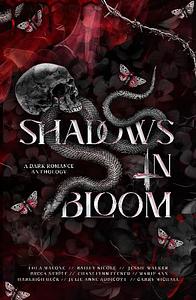 Shadows in Bloom: A Dark Romance Anthology by Lola Malone