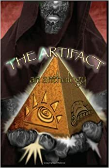 The Artifact: An Anthology by Christopher J. Valin, Steve Boudreault