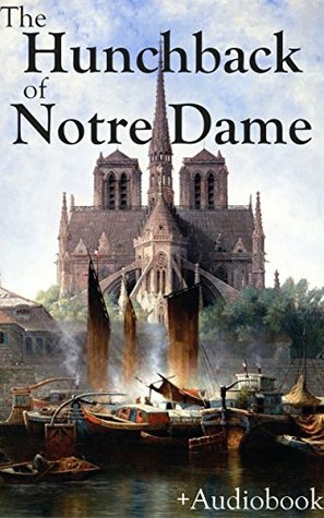 The Hunchback of Notre Dame, with A Tale of Two Cities, Ivanhoe, The Count of Monte Cristo, Black Beauty, and The Life and Adventures of Robinson Crusoe by Anna Sewell, Daniel Defoe, Charles Dickens, Alexandre Dumas, Isabel Florence Hapgood, Walter Scott, Victor Hugo
