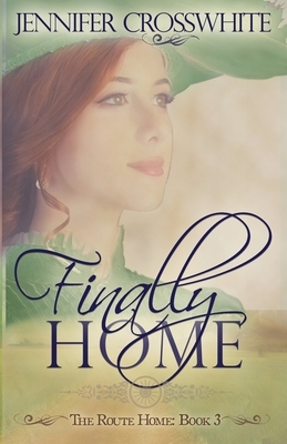 Finally Home by Jennifer Crosswhite