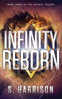 Infinity Reborn by S. Harrison