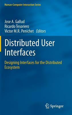 Distributed User Interfaces: Designing Interfaces for the Distributed Ecosystem by 