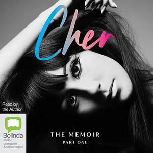 Cher: The Memoir, Part One by Cher