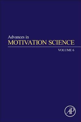 Advances in Motivation Science, Volume 6 by 