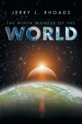 The Ninth Wonder of the World by Jerry Rhoads