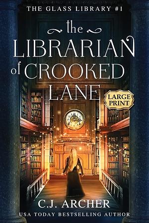 The Librarian of Crooked Lane: Large Print by C.J. Archer