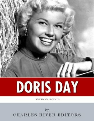 American Legends: The Life of Doris Day by Charles River Editors