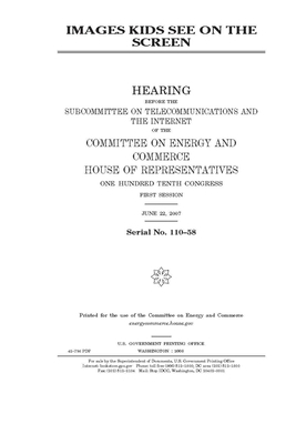 Images kids see on the screen by United S. Congress, Committee on Energy and Commerc (house), United States House of Representatives