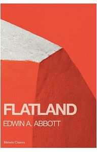 Flatland by Edwin A. Abbott