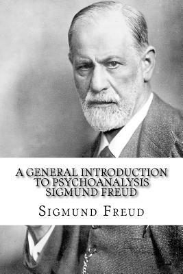 A General Introduction to Psychoanalysis Sigmund Freud by Sigmund Freud