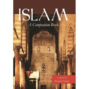Islam: A Companion Book by Khaled Fahmy