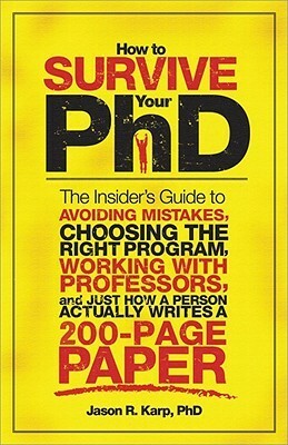 How to Survive Your PhD by Jason R. Karp