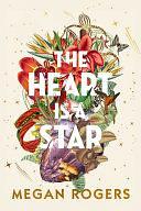 Heart is a Star: A Novel by Megan Rogers