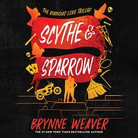 Scythe & Sparrow by Brynne Weaver