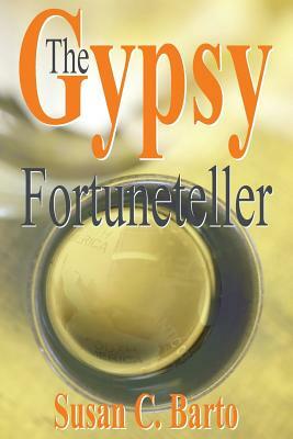 The Gypsy Fortuneteller by Susan C. Barto