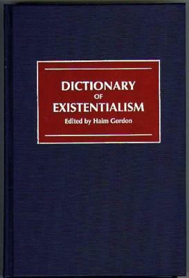 Dictionary of Existentialism by Haim Gordon