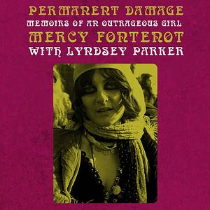 Permanent Damage: Memoirs of an Outrageous Girl by Mercy Fontenot