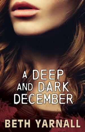 A Deep and Dark December by Beth Yarnall