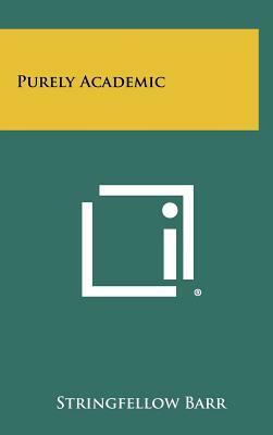 Purely Academic by Stringfellow Barr