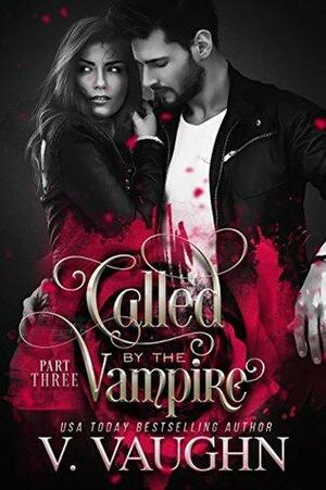Called by the Vampire - Part 3 by V. Vaughn