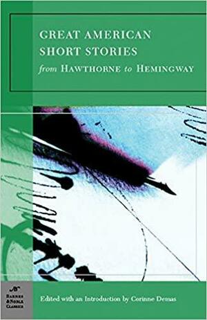 Great American Short Stories: From Hawthorne to Hemingway by Charlotte Perkins Gilman, Edith Wharton, Corinne Demas, Charles W. Chesnutt