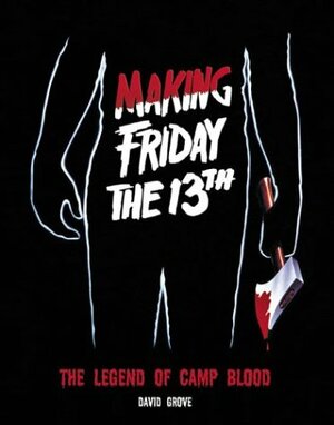 Making Friday the 13th by David Grove