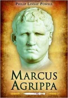 Marcus Agrippa: Right-Hand Man of Caesar Augustus by Lindsay Powell