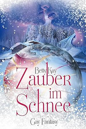 Zauber im Schnee by Betty Kay